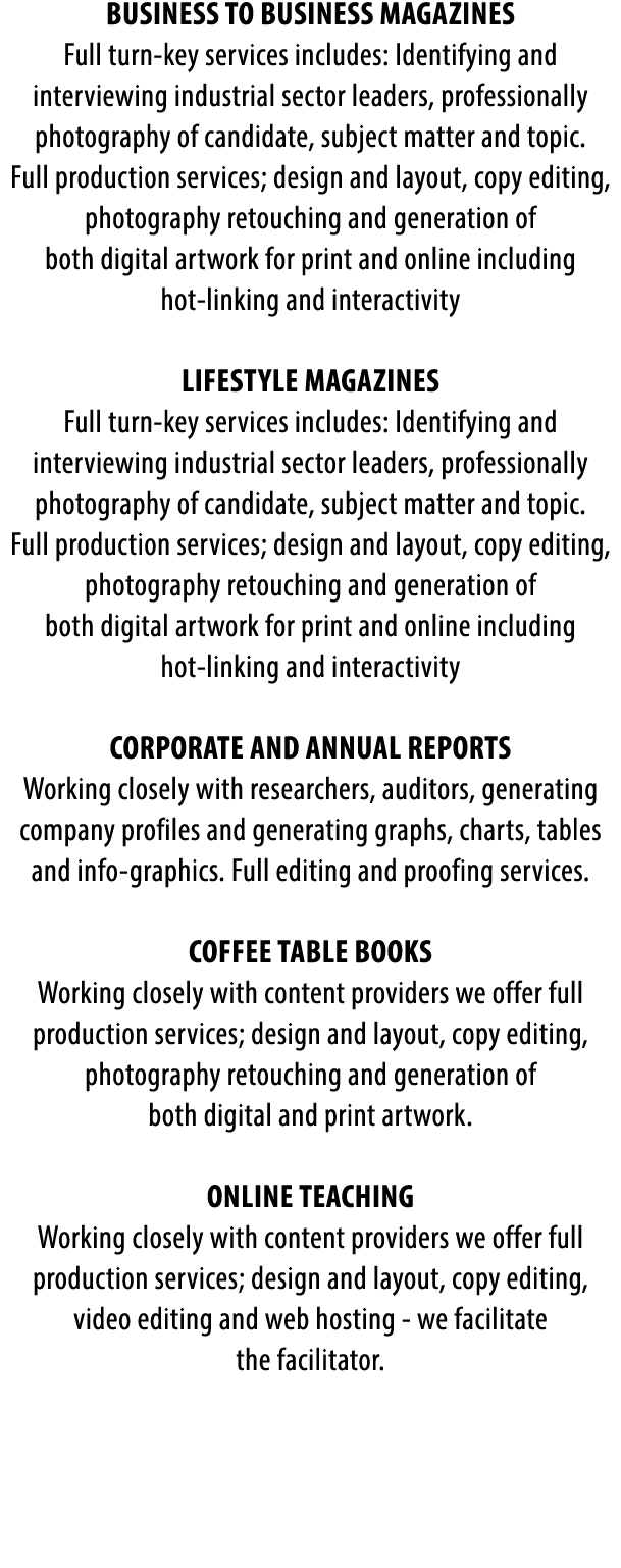 BUSINESS TO BUSINESS MAGAZINES Full turn-key services includes: Identifying and interviewing industrial sector leader...